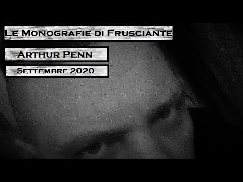 Le Monografie di Frusciante: Arthur Penn (Settembre 2020)