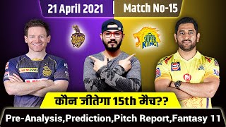 IPL 2021-Chennai Super Kings vs Kolkata Knight Riders  15th Match Prediction,Pre-analysis&Fantasy11