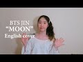 [ENGLISH VER.] BTS (방탄소년단) JIN - Moon Vocal cover