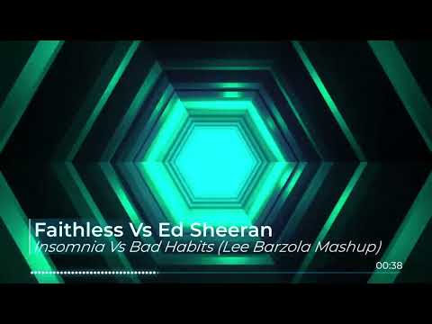 Faithless Vs Ed Sheeran - Insomnia Vs Bad Habits (Lee Barzola Mashup)