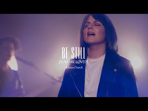 Be Still You Are Loved - A Jesus Church