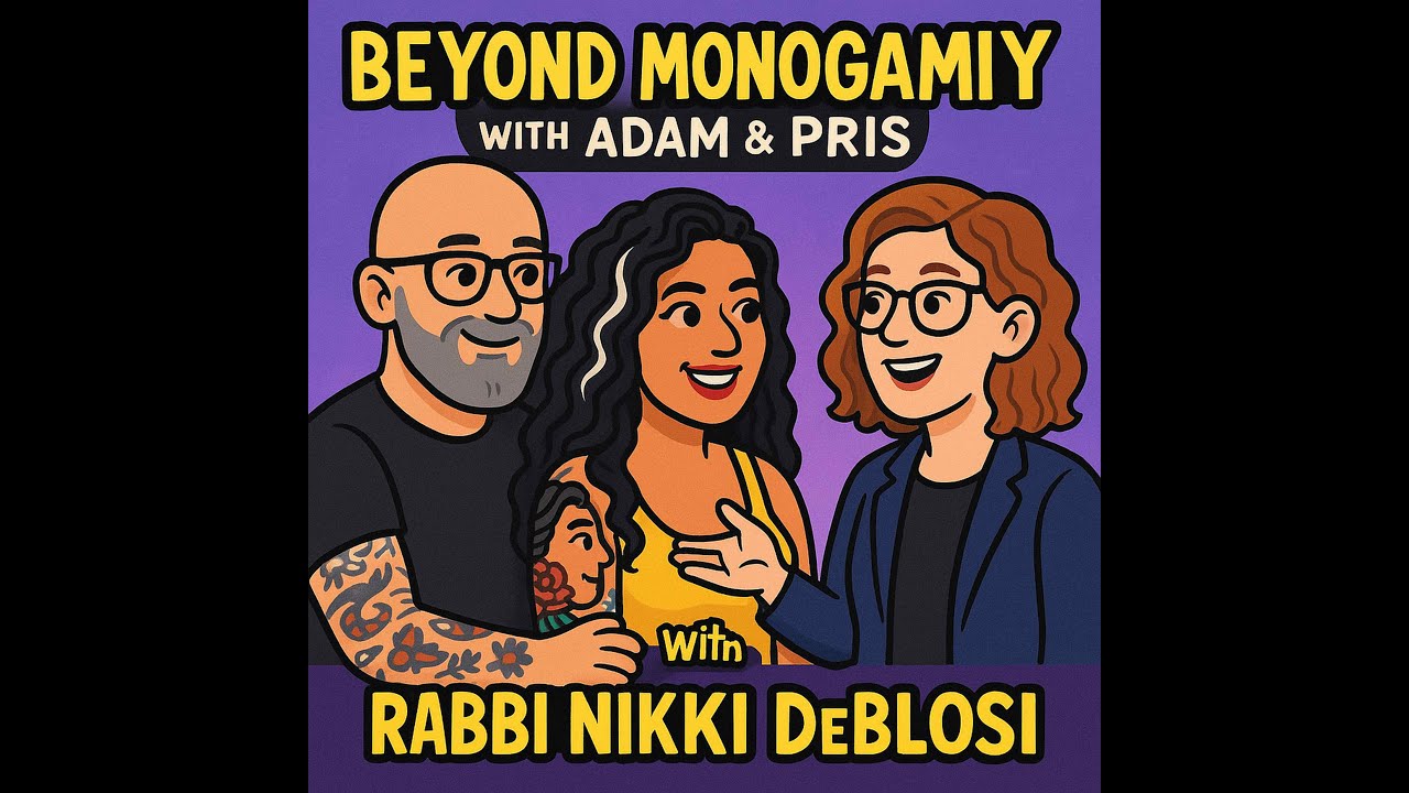 Faith, Desire & Ethical Non-Monogamy with Rabbi Nikki DeBlosi