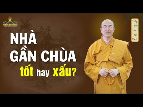 Nhà Ở Gần Chùa - Tốt Hay Xấu? | Thầy Thích Trúc Thái Minh
