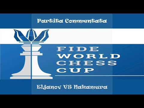 Partita Commentata : Eljanov vs Nakamura - Fide Chess World Cup 2015 Baku