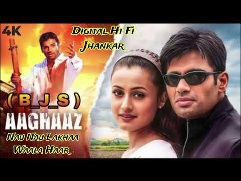 Nau Nau Lakhaa Waala Haar digital hi fi Jhankar film aaghaaz