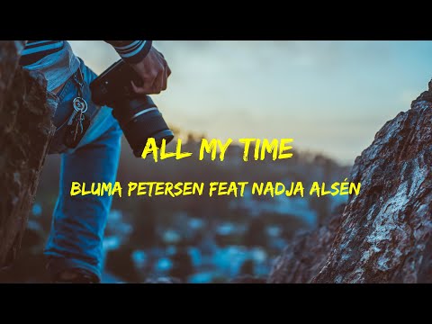 Bluma Petersen feat  Nadja Alsén - All My Time Lyrics