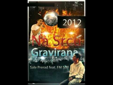 Sale Prerad feat. FM Still -2012- Na Srcu Gravirana [Official]