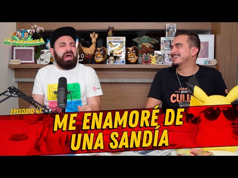 La Cotorrisa - Episodio 47 - Me enamoré de una sandía