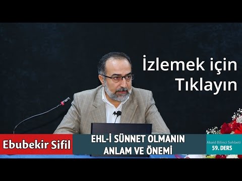 #58: Ebubekir Sifil - Ehl-i Sünnet Olmanın Anlam ve Önemi