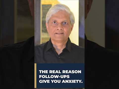 THE REAL REASON FOLLOW-UPS GIVE YOU ANXIETY