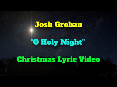 Josh Groban "O HOLY NIGHT" Christmas Lyric Video