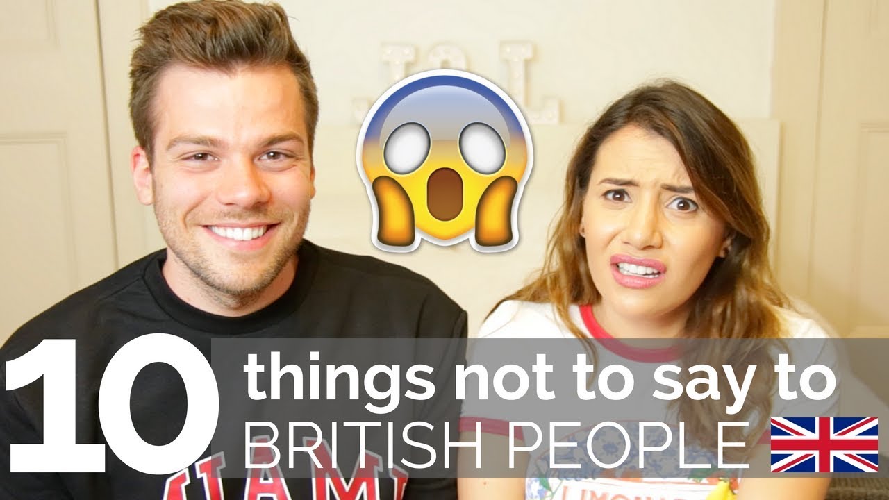 10 Things NOT To Say To British People! 🇬🇧❌