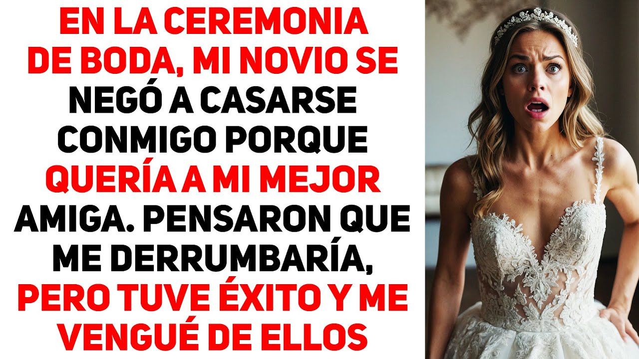En La Ceremonia De Boda, Mi Amado Se Negó A Casarse Conmigo Porque Quiere A Mi Mejor Amiga...