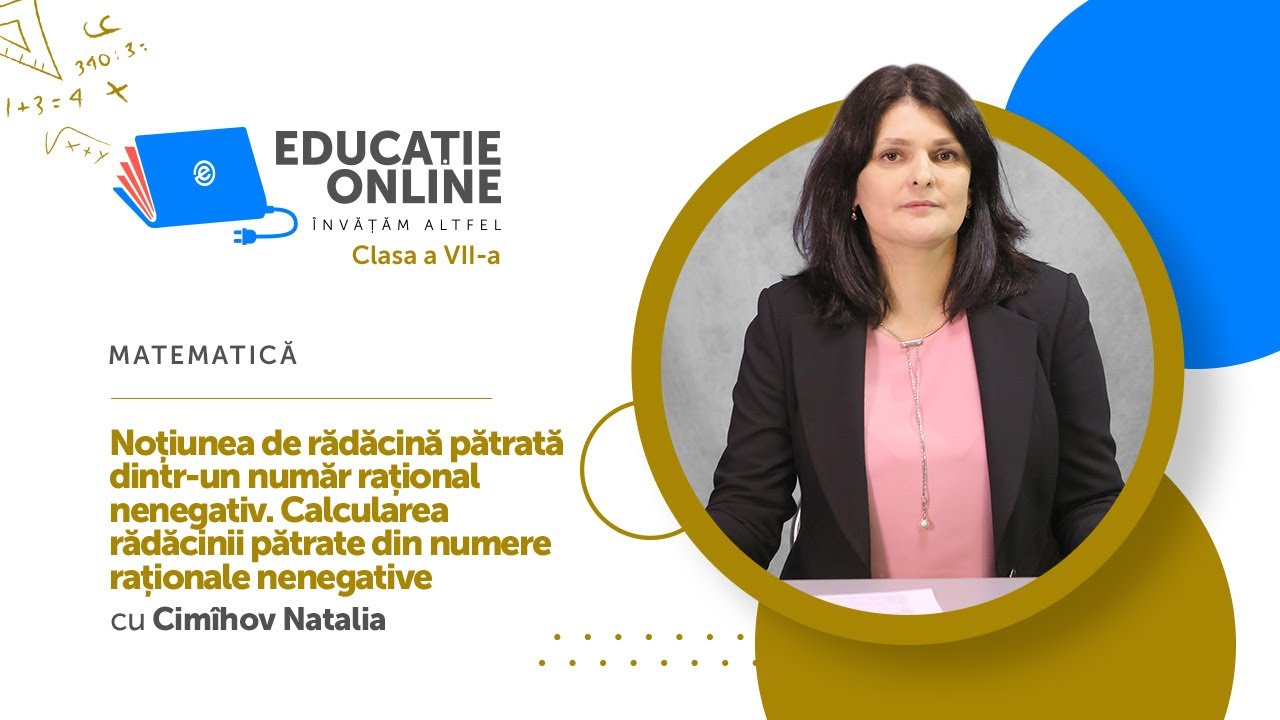 Matematic?, Clasa a VII-a, No?iunea de r?d?cin? p?trat? dintr-un num?r ra?ional nenegativ...