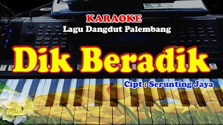 Download lagu Lagu Dangdut Palembang - DIK BERADIK - KARAOKE mp3