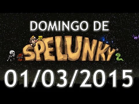 Domingo de Spelunky (01/03/2015) - Neurônios.exe parou de funcionar