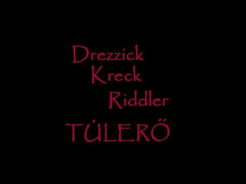 DREZZICK, KRECK, RIDDLER - TÚLERŐ (Eredeti Változat)