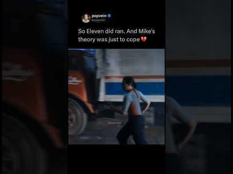 So Eleven did ran. and Mike's theory was just to cope 😭
