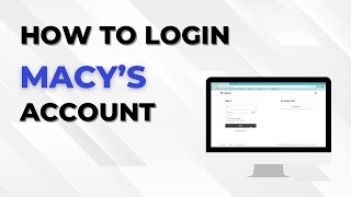 How to Login to Macy's Account