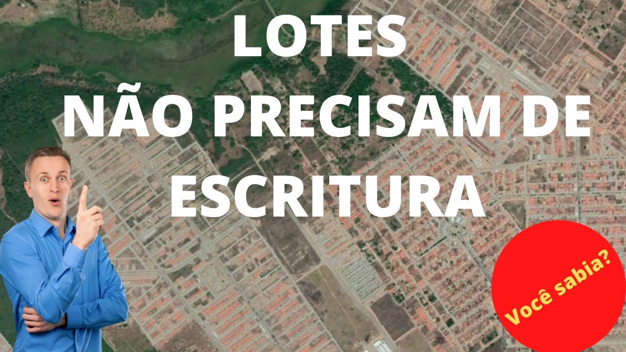 Lotes NÃO precisam de Escritura