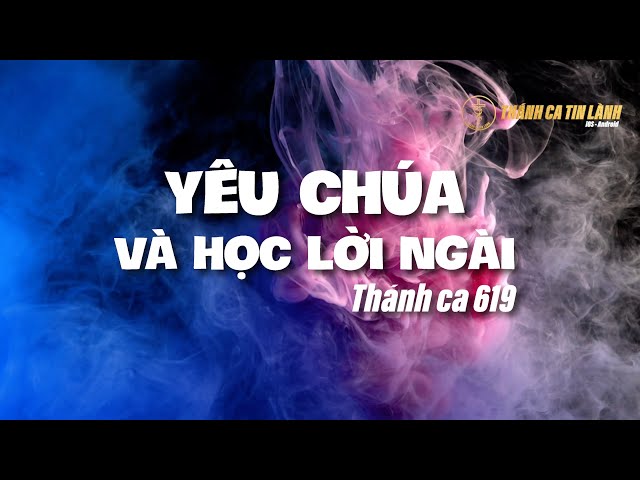 THÁNH CA  619 | YÊU CHÚA VÀ HỌC LỜI NGÀI | KARAOKE THÁNH CA TIN LÀNH