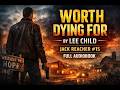Worth Dying For by Lee Child | Jack Reacher #15 | Full Audiobook | Brutal Action Thriller (re-up)