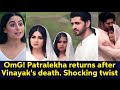 Lost in love upcoming twist || Patralekha returns after Vinayak's death. Pakhi is back!!!!!!