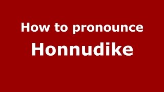 How to pronounce Honnudike