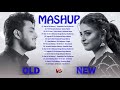 Old VS New Bollywood Mashup Song 2020 New Vs Old 1 Indian Songs Mashup OLD Hindi Songs Remix Mashup