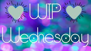 WIP Wednesday 2/25/26