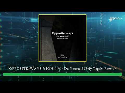 PREMIERE..!!  Opposite Ways feat  John M - Do Yourself (Erly Tepshi Remix) [Pursuit]