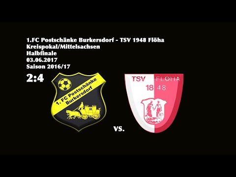 Kreispokal - (2016/17) / Halbfinale /1 FC Postschänke Burkersdorf - TSV 1848 Flöha  2:4