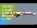 Star air landing at Belagavi Airport