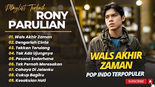 Download lagu Rony Parulian - WALS AKHIR ZAMAN - DENGARLAH CINTA - TAKKAN TERULANG || POP INDO FULL ALBUM mp3
