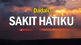 Download lagu Dadali - Sakit Hatiku [Lirik] mp3