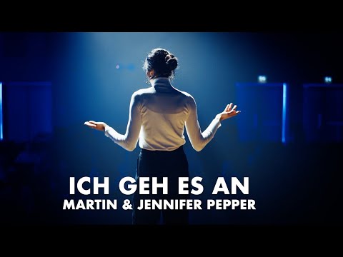 Ich geh es an | Martin Pepper mit Jennifer Pepper | Lyric Video