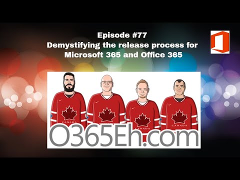 O365Eh! - Episode #77 – Demystifying the Release Process of Microsoft 365 and Office 365
