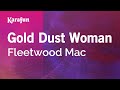Gold Dust Woman - Fleetwood Mac | Karaoke Version | KaraFun