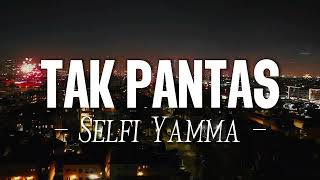 Download lagu Selfi Yamma – Tak Pantas | Lirik Lagu mp3