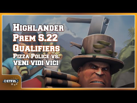 ETF2L Highlander S22 Prem Qualifiers UB: Pizza Police vs. VENI VIDI VICI