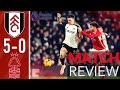 DISGRACEFUL PERFORMANCE | FULHAM 5-0 NOTTINGHAM FOREST - MATCH REVIEW