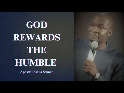 God rewards the humble || Apostle Joshua Selman