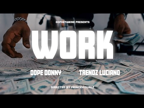 Dope Donny - Work (Feat. Trendz Luciano) [Official Video]