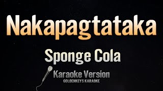 Nakapagtataka - Sponge Cola (Karaoke)