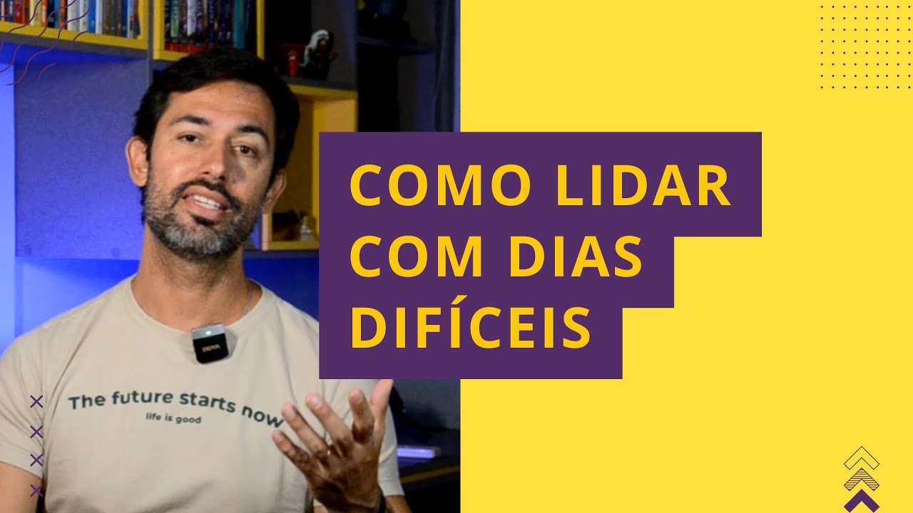 Como lidar com dias difíceis