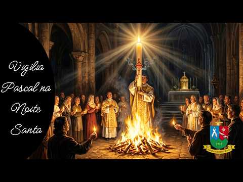 Santa Missa Vigília Pascal na Noite Santa | Sábado | 04/04/26 - 18:30h