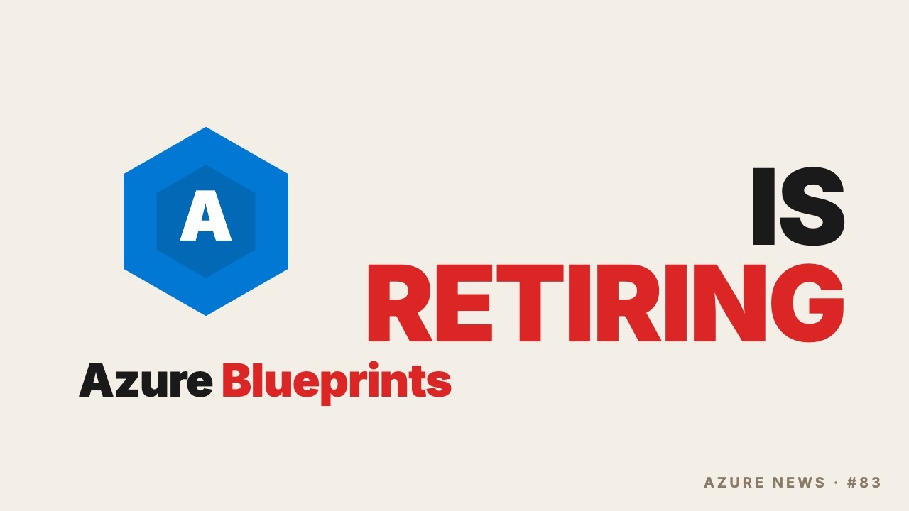 Azure Blueprints Retiring in 4 Phases — 25 Days to Start Migration