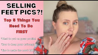 THINKING OF SELLING FEET PICS AND OTHER WEIRD THINGS?? | Top 5 Things You Need To Do FIRST!