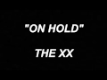 The Xx On Hold Lyrics
