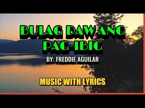 BULAG DAW ANG PAG-IBIG - SUNG BY FREDDIE AGUILAR || MUSIC WITH LYRICS